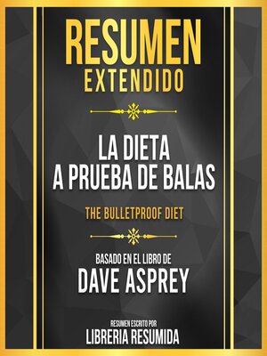 cover image of Resumen Extendido--La Dieta a Prueba De Balas (The Bulletproof Diet)--Basado En El Libro De Dave Asprey